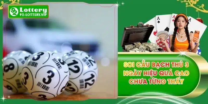 Soi Cầu Bạch Thủ 3 Ngày Hiệu Quả Cao Chưa Từng Thấy